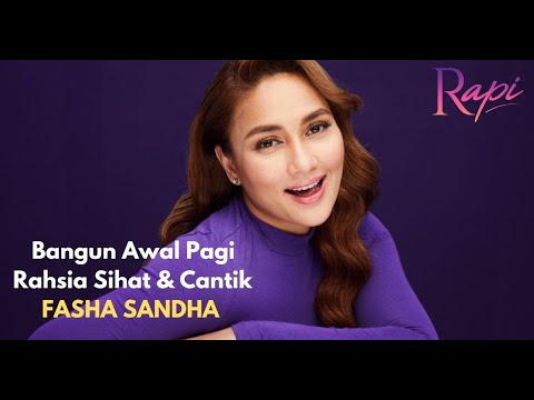 Glow Up Rapi: Bangun Awal Pagi, Rahsia Cantik Fasha Sandha